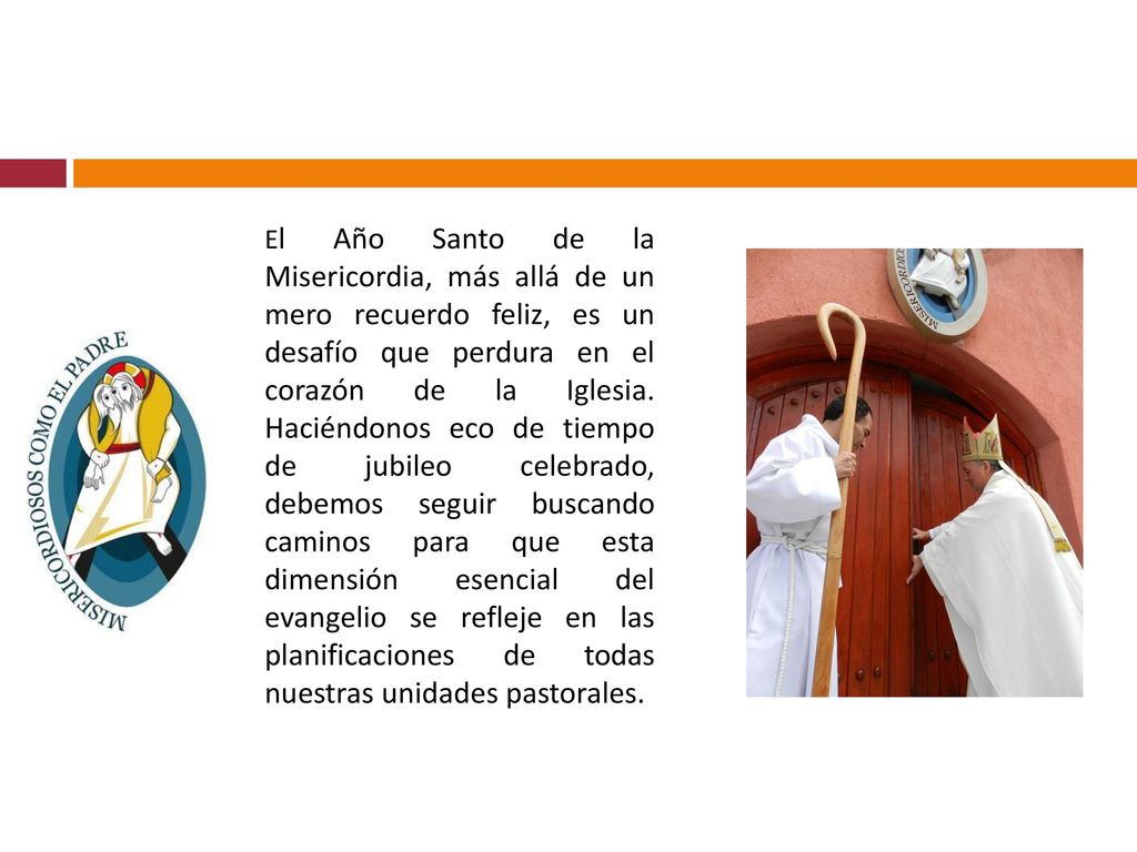 El Año Santo de la Misericordia, más allá de un mero recuerdo feliz, es un desafío que perdura en el corazón de la Iglesia.