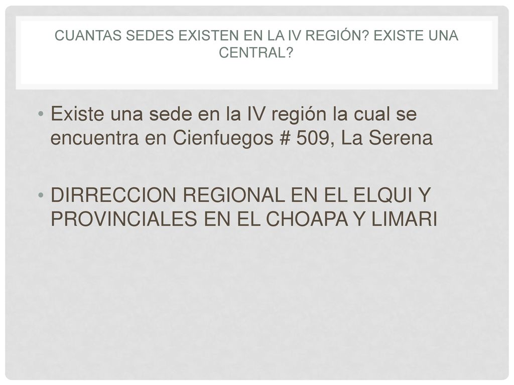 cuantas sedes existen en la IV región Existe una central