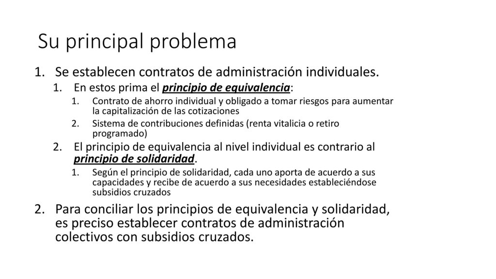 Su principal problema Se establecen contratos de administración individuales. En estos prima el principio de equivalencia: