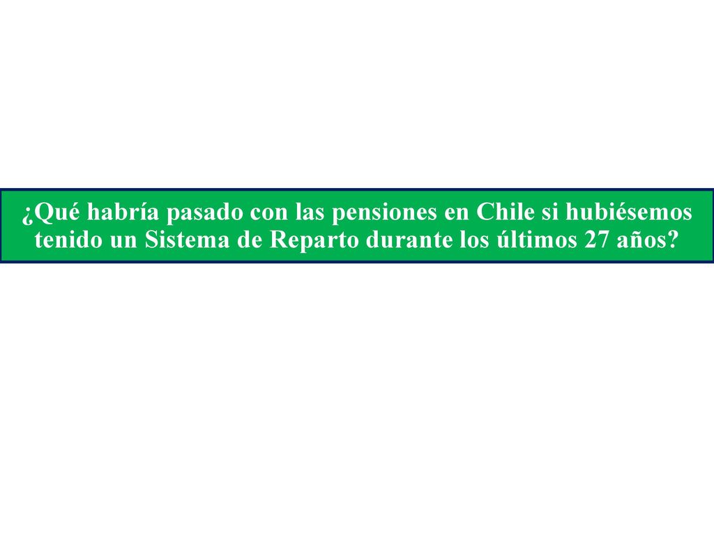 ¿Qué habría pasado con las pensiones en Chile si hubiésemos tenido un Sistema de Reparto durante los últimos 27 años