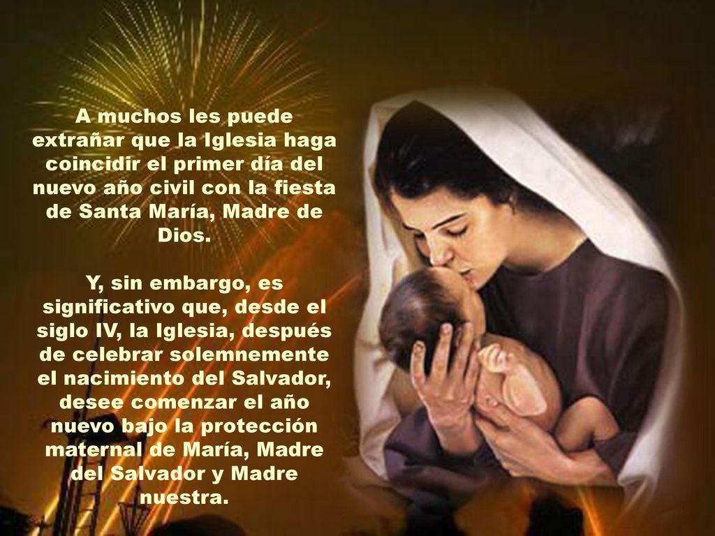 A muchos les puede extrañar que la Iglesia haga coincidir el primer día del nuevo año civil con la fiesta de Santa María, Madre de Dios.