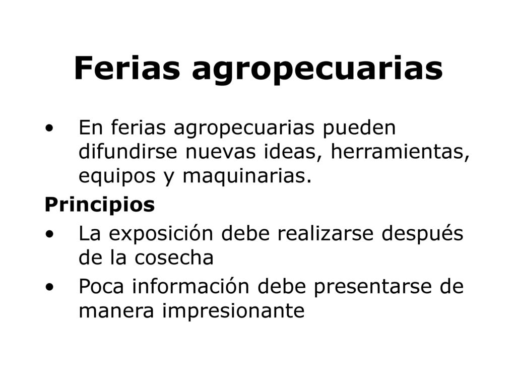 Ferias agropecuarias En ferias agropecuarias pueden difundirse nuevas ideas, herramientas, equipos y maquinarias.