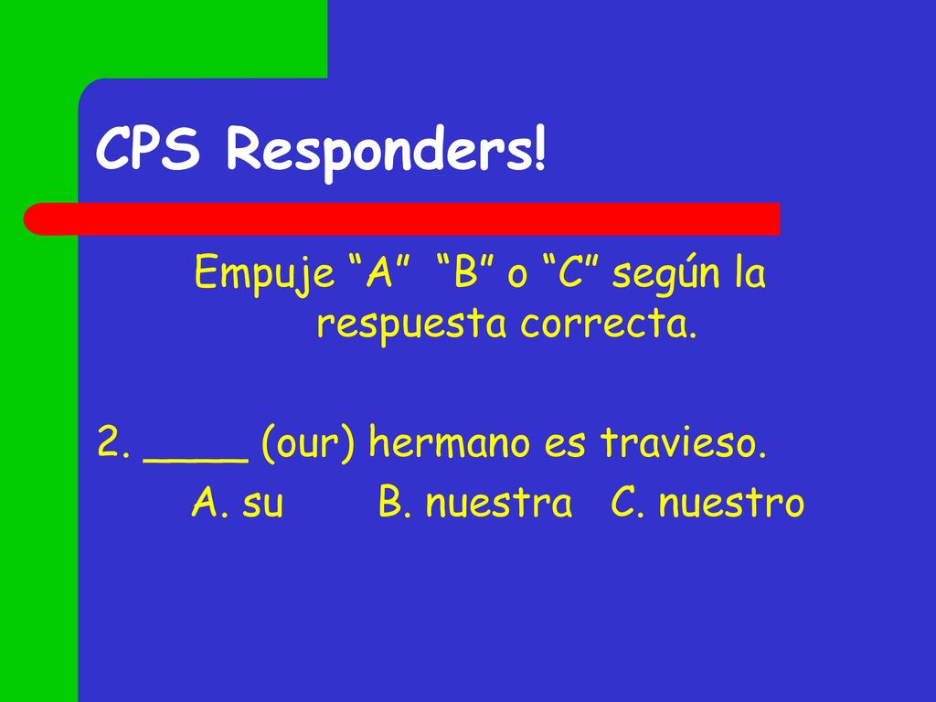 Empuje A B o C según la respuesta correcta.