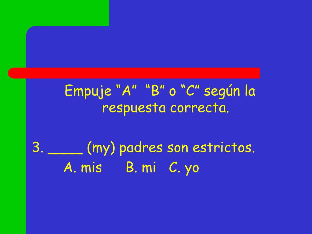 Empuje A B o C según la respuesta correcta.