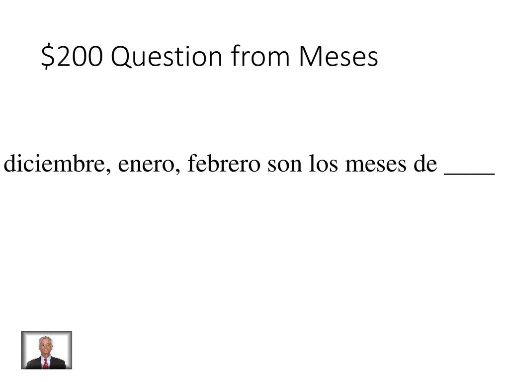 $200 Question from Meses diciembre, enero, febrero son los meses de ____