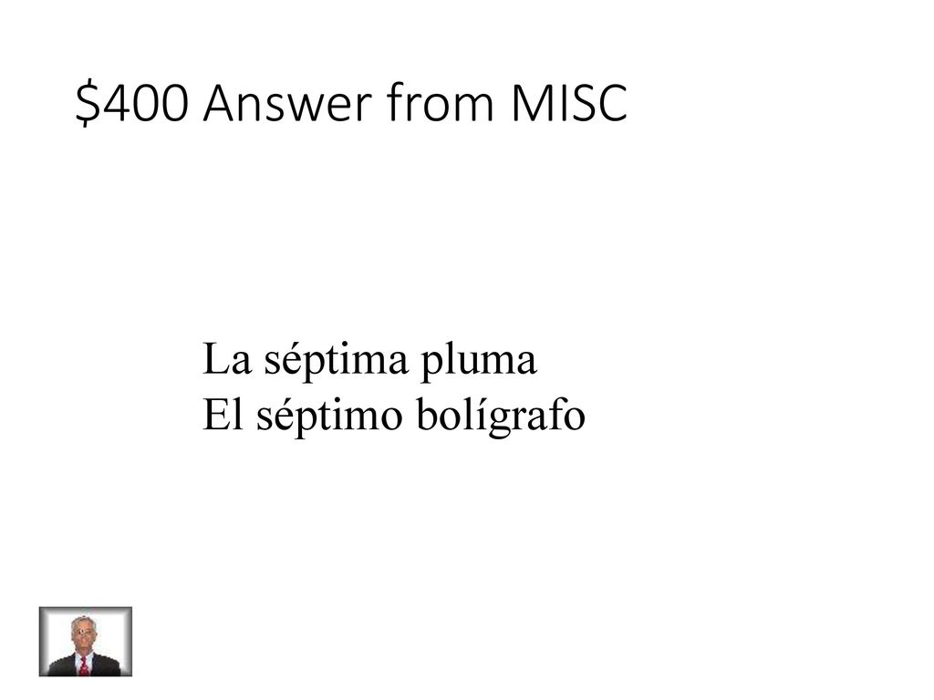 $400 Answer from MISC La séptima pluma El séptimo bolígrafo