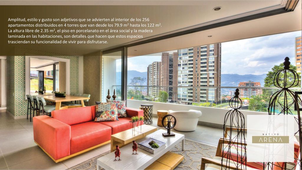 Amplitud, estilo y gusto son adjetivos que se advierten al interior de los 256 apartamentos distribuidos en 4 torres que van desde los 79.9 m2 hasta los 122 m2.