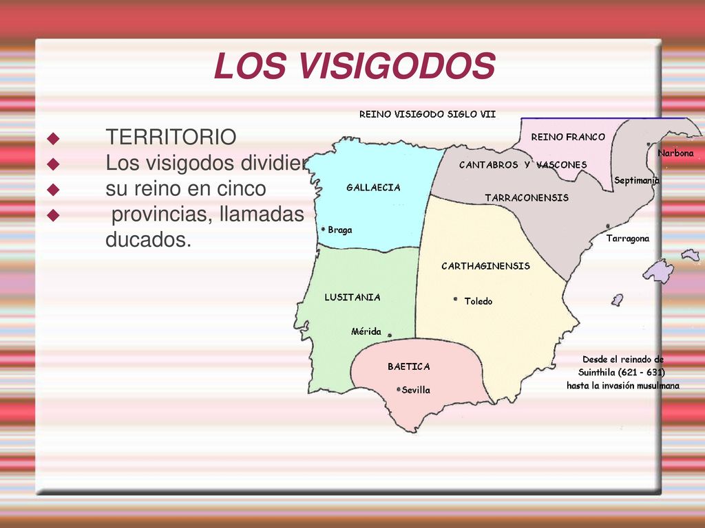 LOS VISIGODOS TERRITORIO Los visigodos dividieron su reino en cinco
