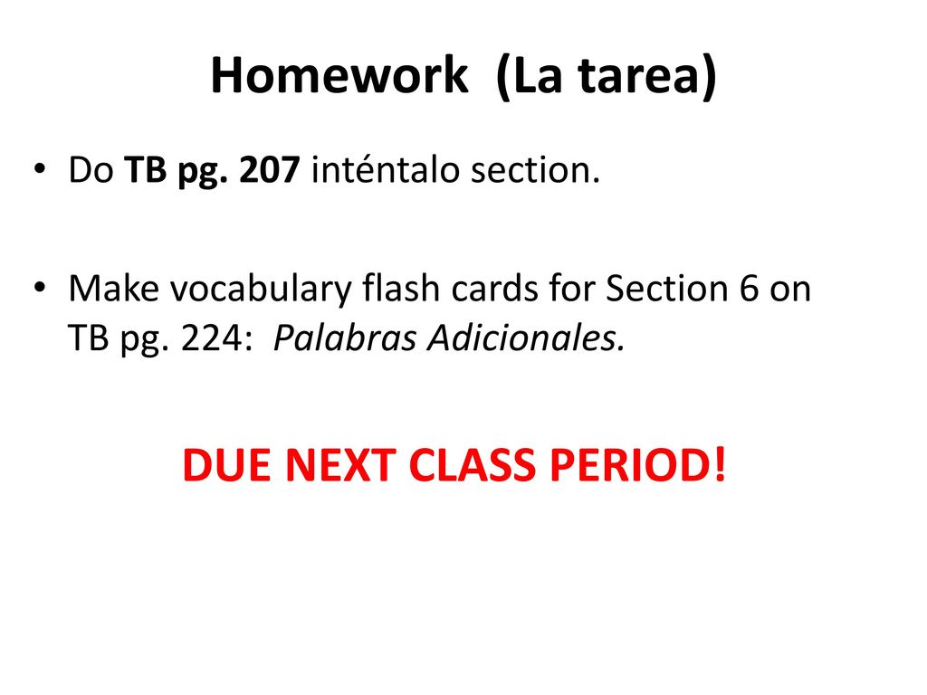 Homework (La tarea) Do TB pg. 207 inténtalo section.