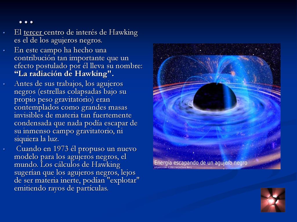 … El tercer centro de interés de Hawking es el de los agujeros negros.