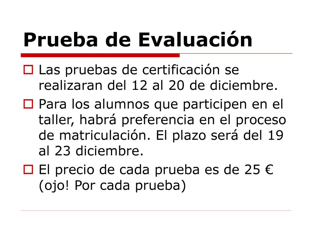 Prueba de Evaluación Las pruebas de certificación se realizaran del 12 al 20 de diciembre.