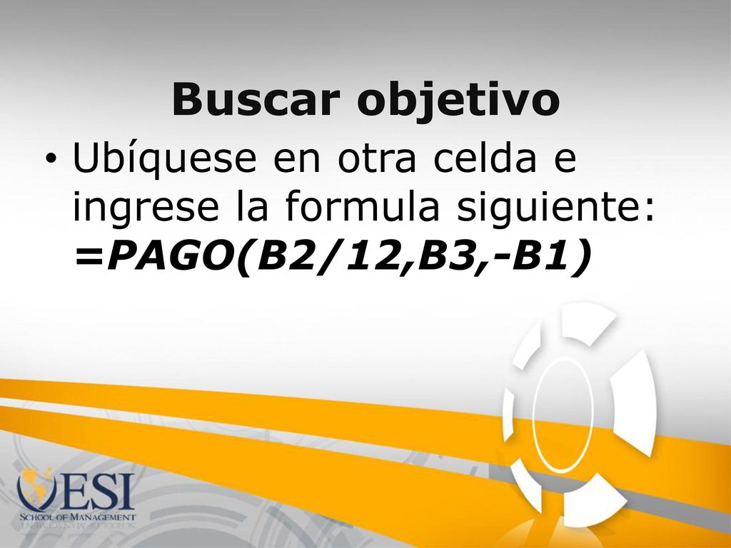 Buscar objetivo Ubíquese en otra celda e ingrese la formula siguiente: =PAGO(B2/12,B3,-B1)
