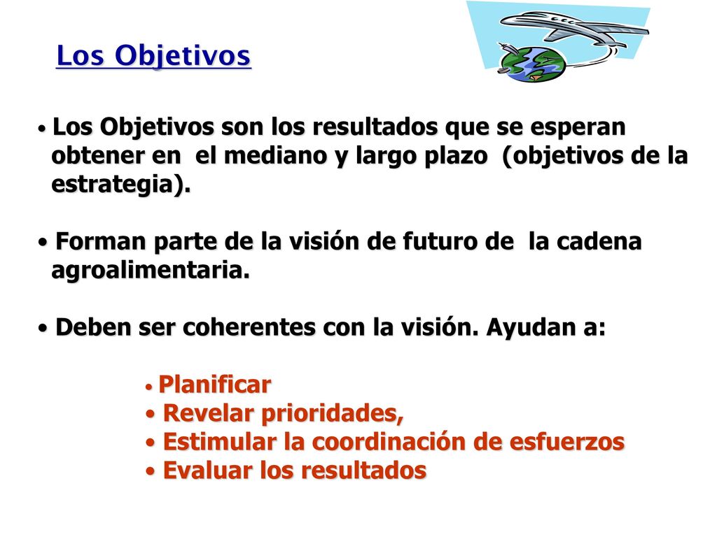 Los Objetivos obtener en el mediano y largo plazo (objetivos de la