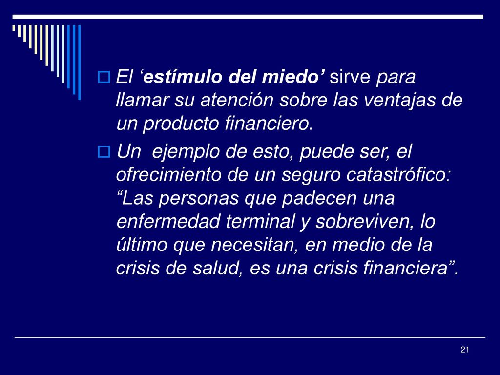 El ‘estímulo del miedo’ sirve para llamar su atención sobre las ventajas de un producto financiero.