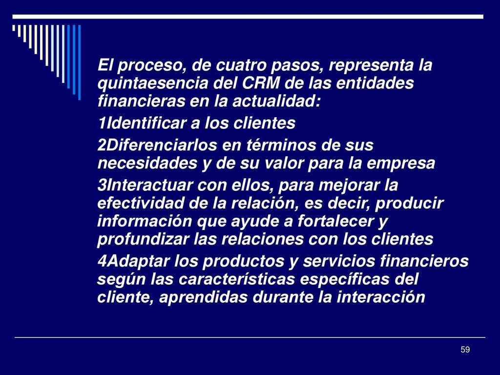 El proceso, de cuatro pasos, representa la quintaesencia del CRM de las entidades financieras en la actualidad:
