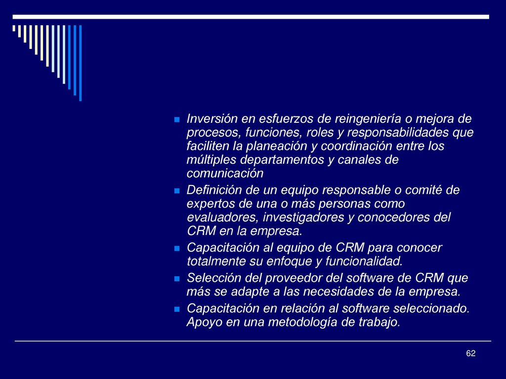 Inversión en esfuerzos de reingeniería o mejora de procesos, funciones, roles y responsabilidades que faciliten la planeación y coordinación entre los múltiples departamentos y canales de comunicación