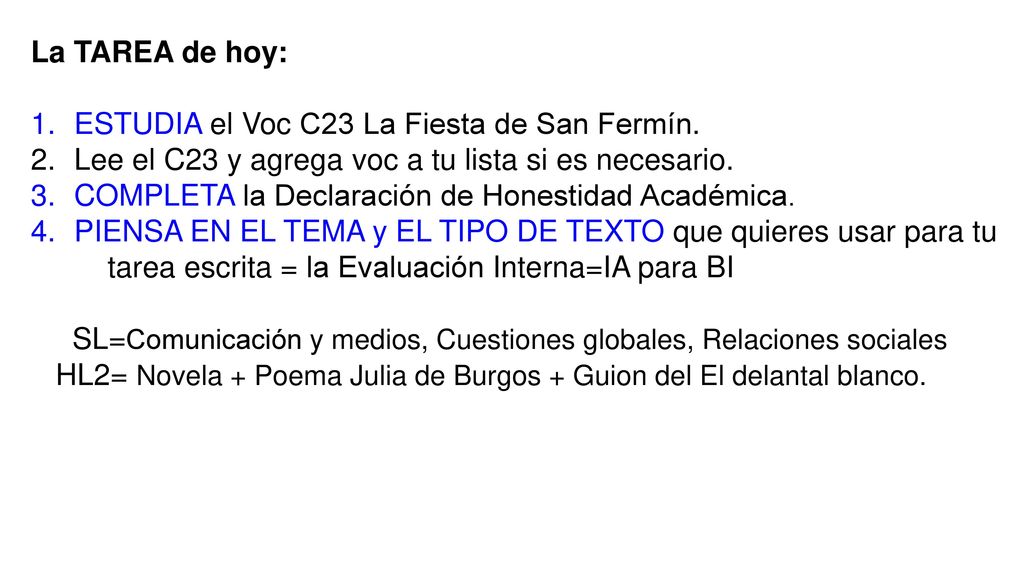 La TAREA de hoy: ESTUDIA el Voc C23 La Fiesta de San Fermín. Lee el C23 y agrega voc a tu lista si es necesario.