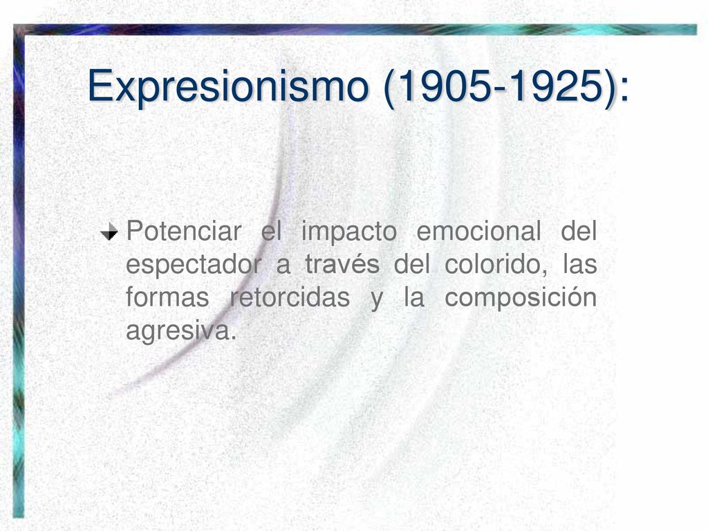 Expresionismo ( ): Potenciar el impacto emocional del espectador a través del colorido, las formas retorcidas y la composición agresiva.
