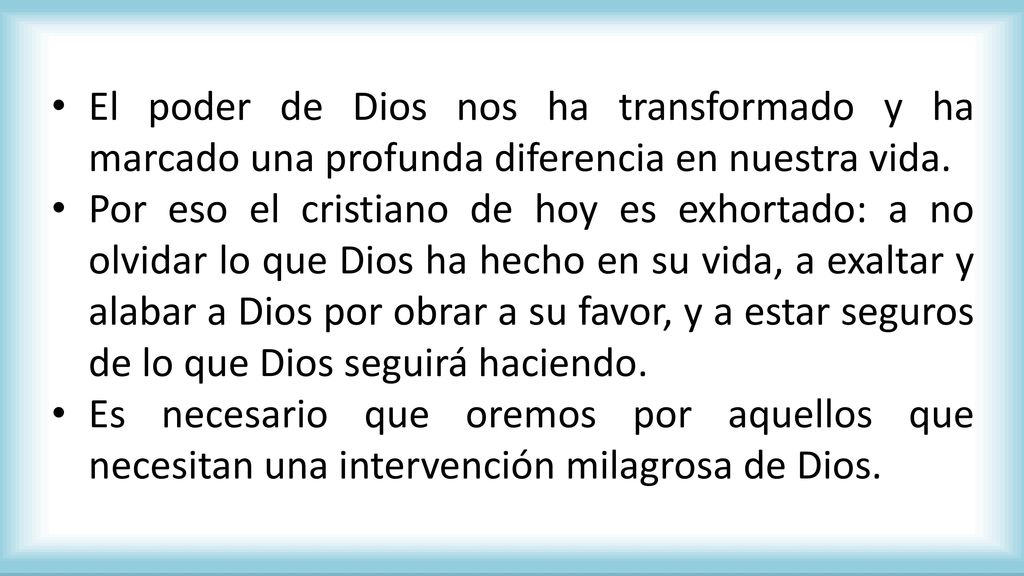 El poder de Dios nos ha transformado y ha marcado una profunda diferencia en nuestra vida.
