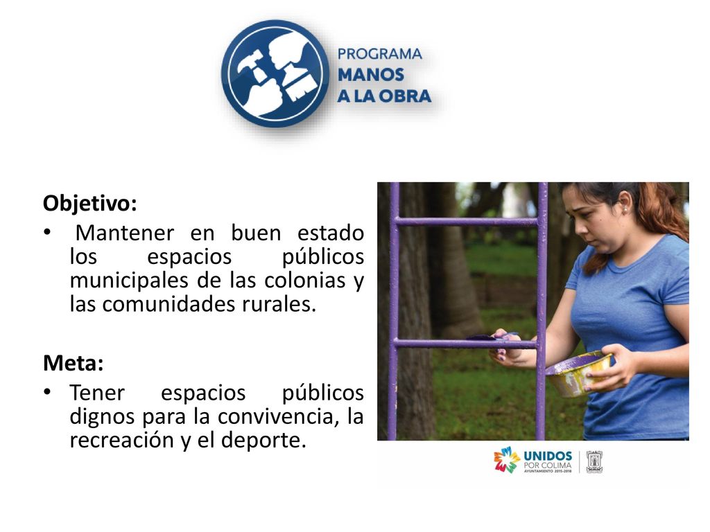 Objetivo: Mantener en buen estado los espacios públicos municipales de las colonias y las comunidades rurales.