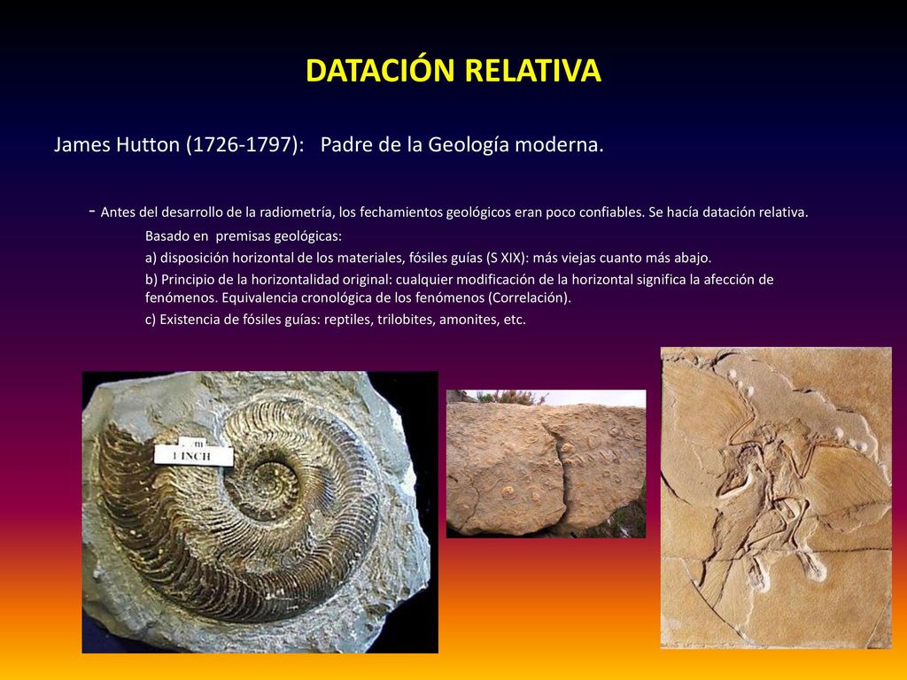 DATACIÓN RELATIVA James Hutton ( ): Padre de la Geología moderna.