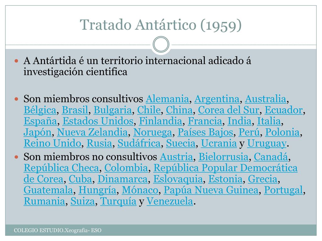 Tratado Antártico (1959) A Antártida é un territorio internacional adicado á investigación cientifica.