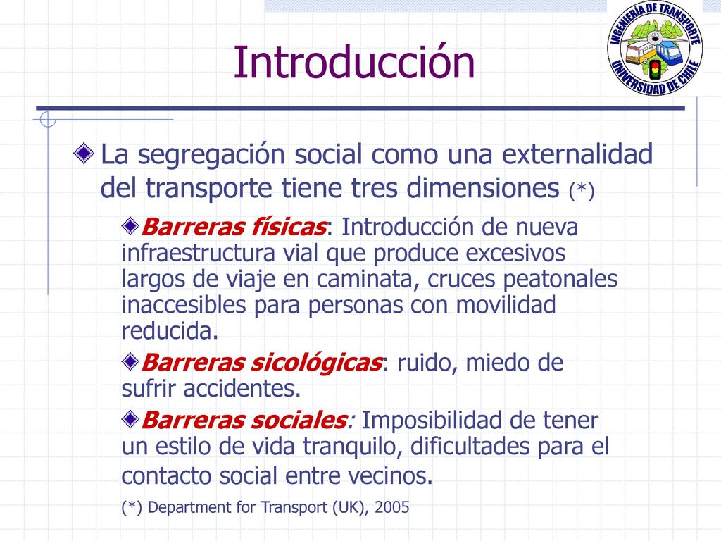 Introducción La segregación social como una externalidad del transporte tiene tres dimensiones (*)