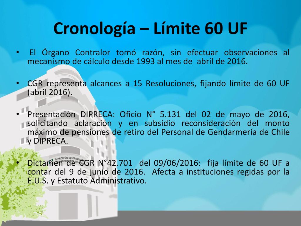 Cronología – Límite 60 UF El Órgano Contralor tomó razón, sin efectuar observaciones al mecanismo de cálculo desde 1993 al mes de abril de