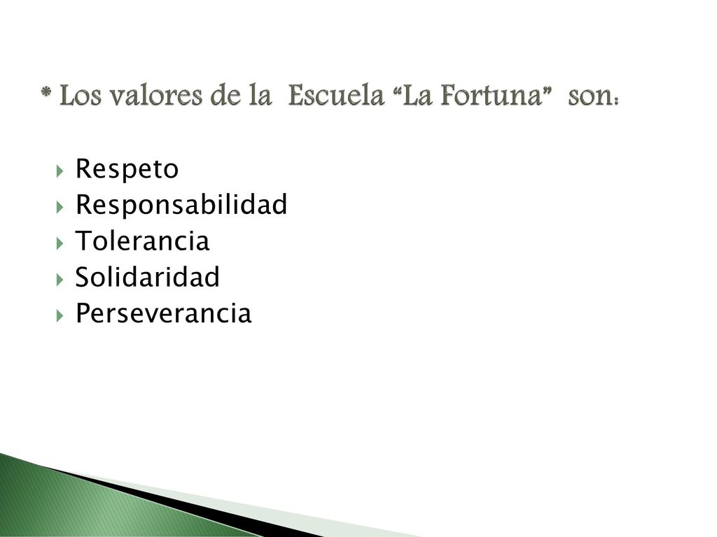 * Los valores de la Escuela La Fortuna son: