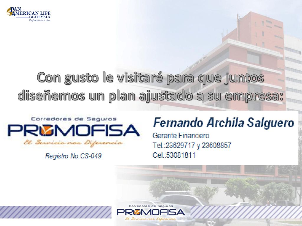 Con gusto le visitaré para que juntos diseñemos un plan ajustado a su empresa:
