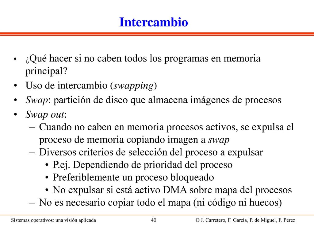 Intercambio Swap in: Cuando haya espacio en memoria principal, se lee proceso a memoria copiando imagen desde swap.