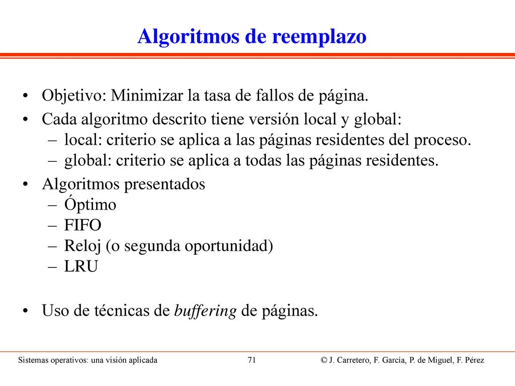 Algoritmo óptimo Criterio: Utilizar la página residente que tardará más en accederse.
