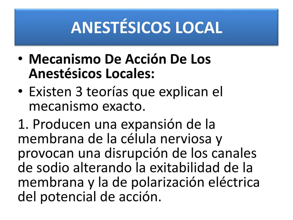 ANESTÉSICOS LOCAL Mecanismo De Acción De Los Anestésicos Locales: