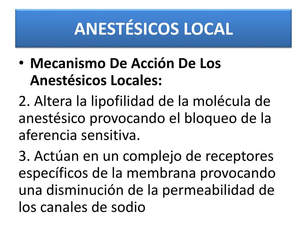 ANESTÉSICOS LOCAL Mecanismo De Acción De Los Anestésicos Locales:
