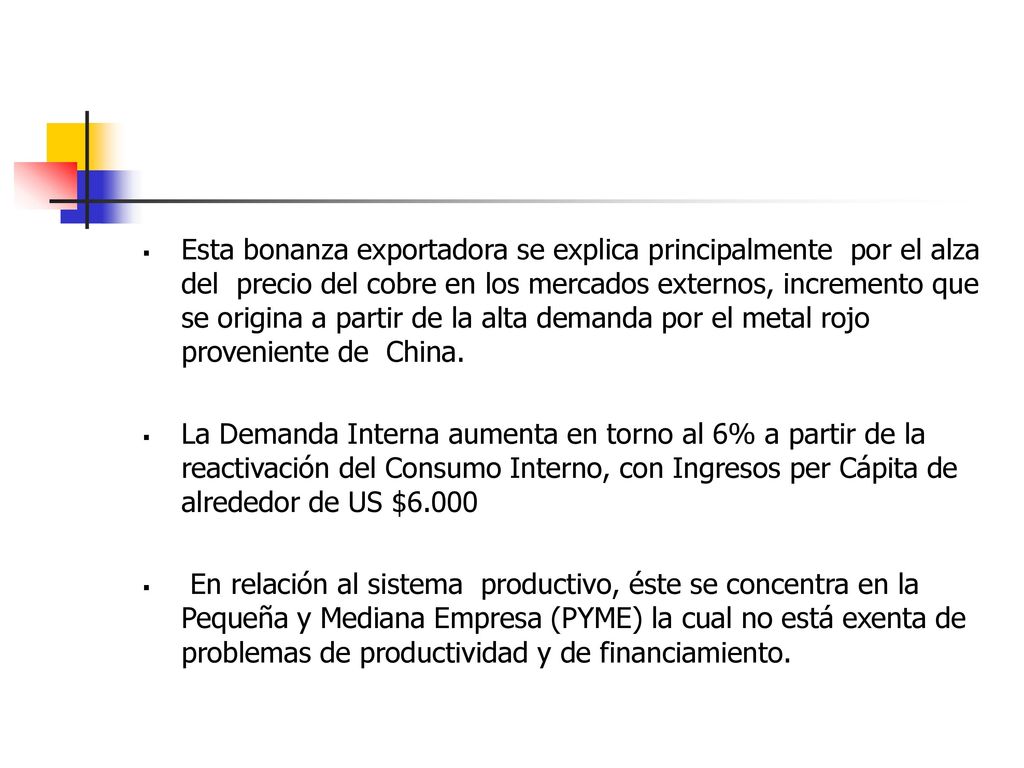 Esta bonanza exportadora se explica principalmente por el alza del precio del cobre en los mercados externos, incremento que se origina a partir de la alta demanda por el metal rojo proveniente de China.