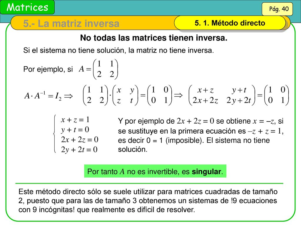 5.- La matriz inversa No todas las matrices tienen inversa. x + z = 1