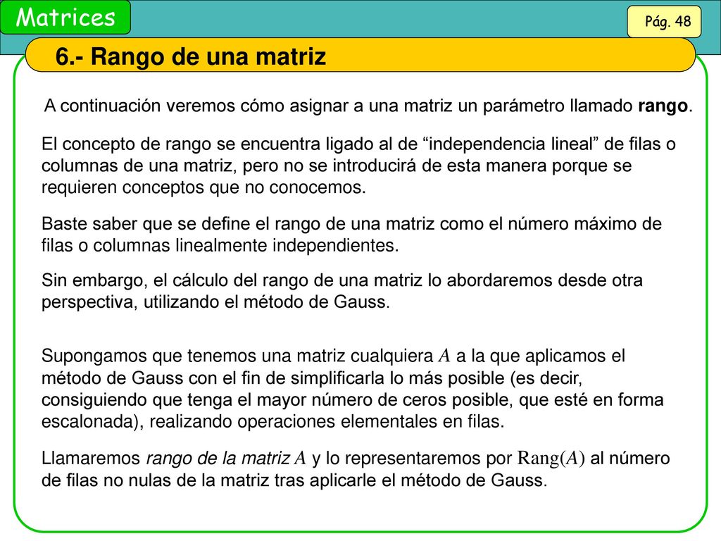 6.- Rango de una matriz A continuación veremos cómo asignar a una matriz un parámetro llamado rango.