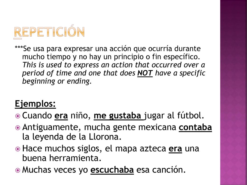 Repetición Ejemplos: Cuando era niño, me gustaba jugar al fútbol.