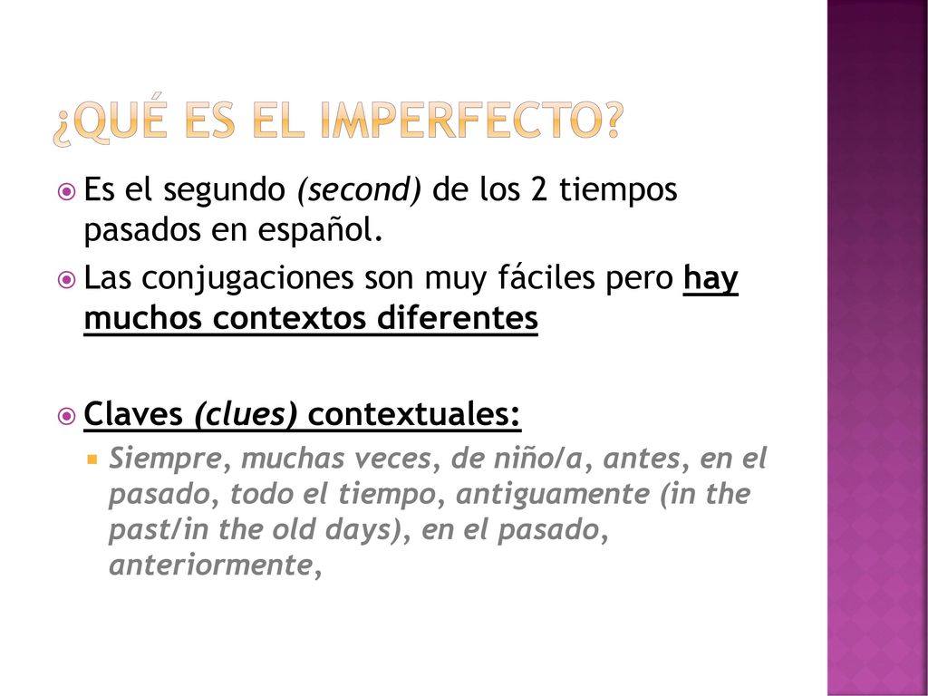 ¿Qué es el imperfecto Es el segundo (second) de los 2 tiempos pasados en español.