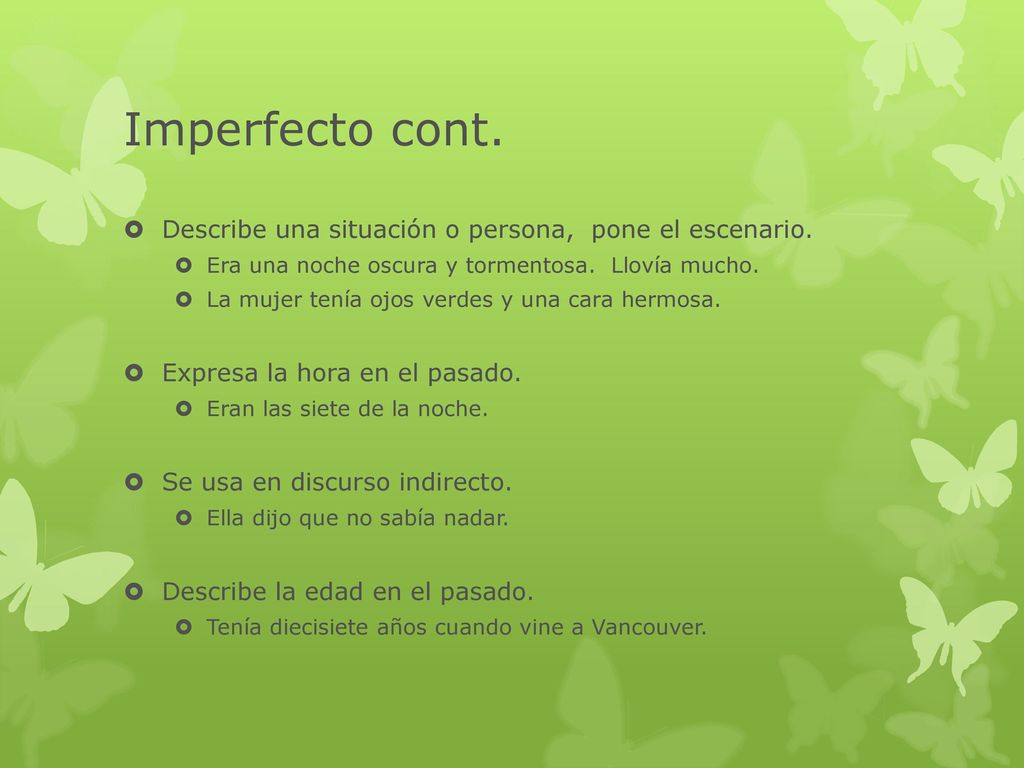 Imperfecto cont. Describe una situación o persona, pone el escenario.