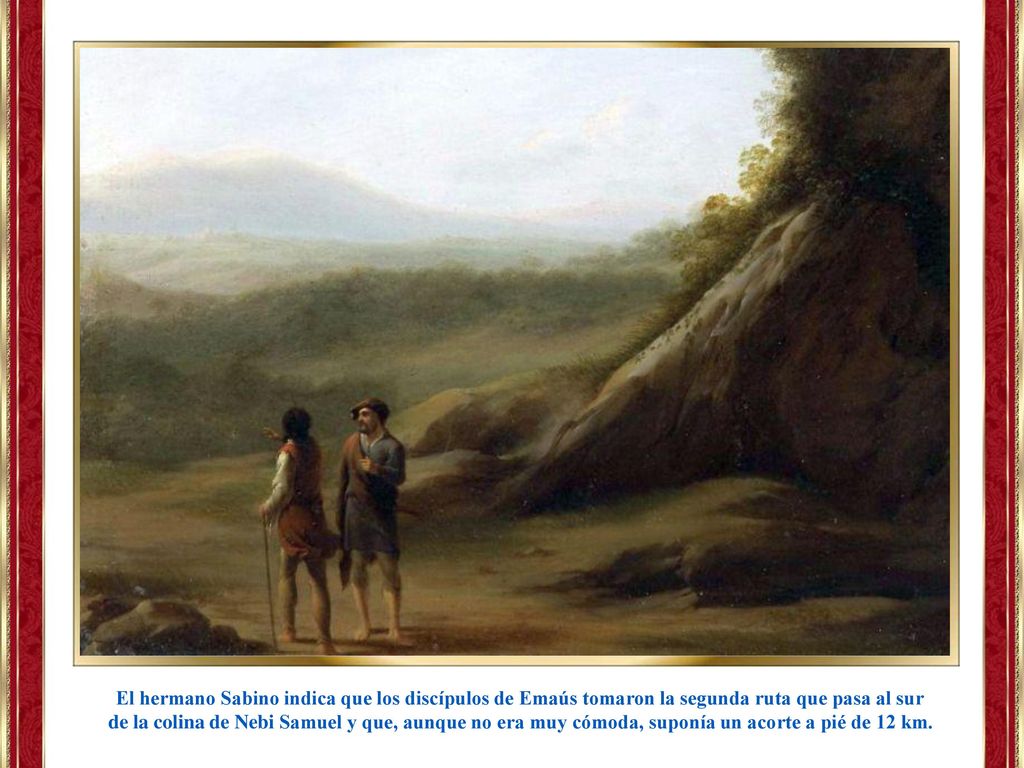 El hermano Sabino indica que los discípulos de Emaús tomaron la segunda ruta que pasa al sur