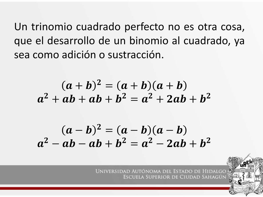 Un trinomio cuadrado perfecto no es otra cosa, que el desarrollo de un binomio al cuadrado, ya sea como adición o sustracción.