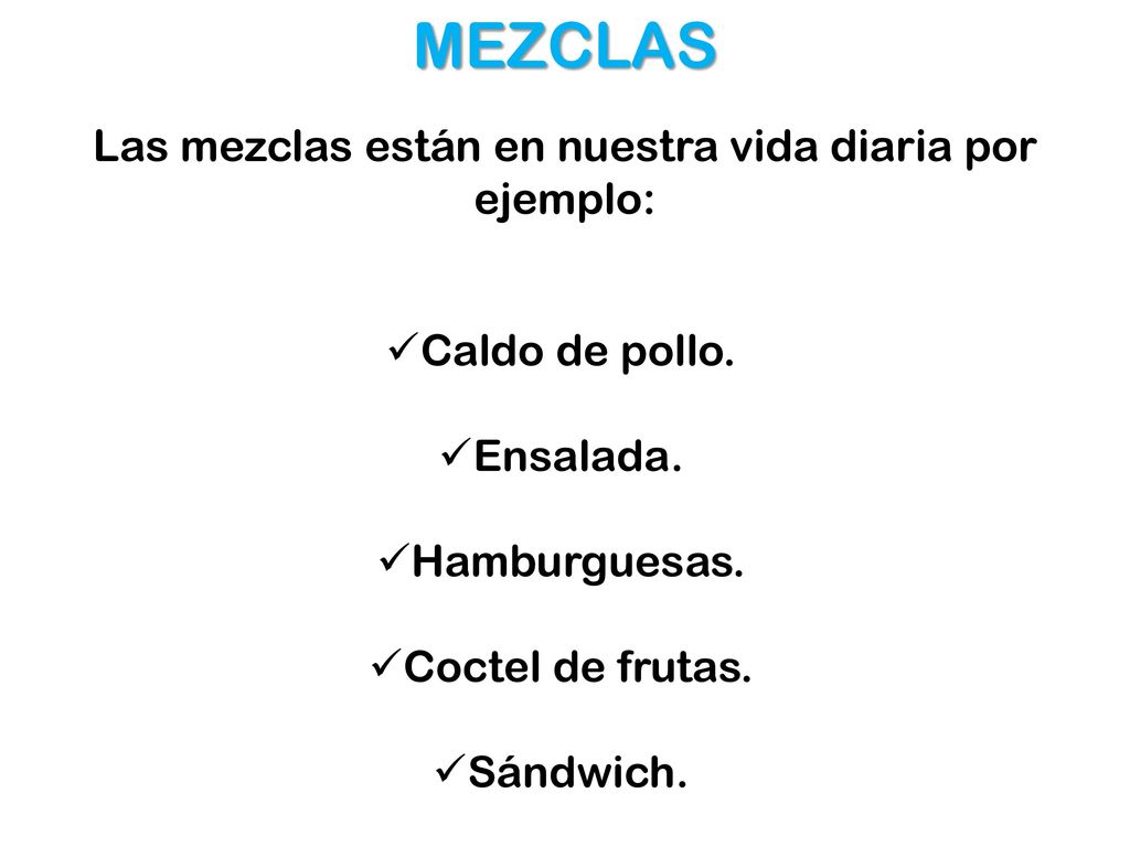 Las mezclas están en nuestra vida diaria por ejemplo:
