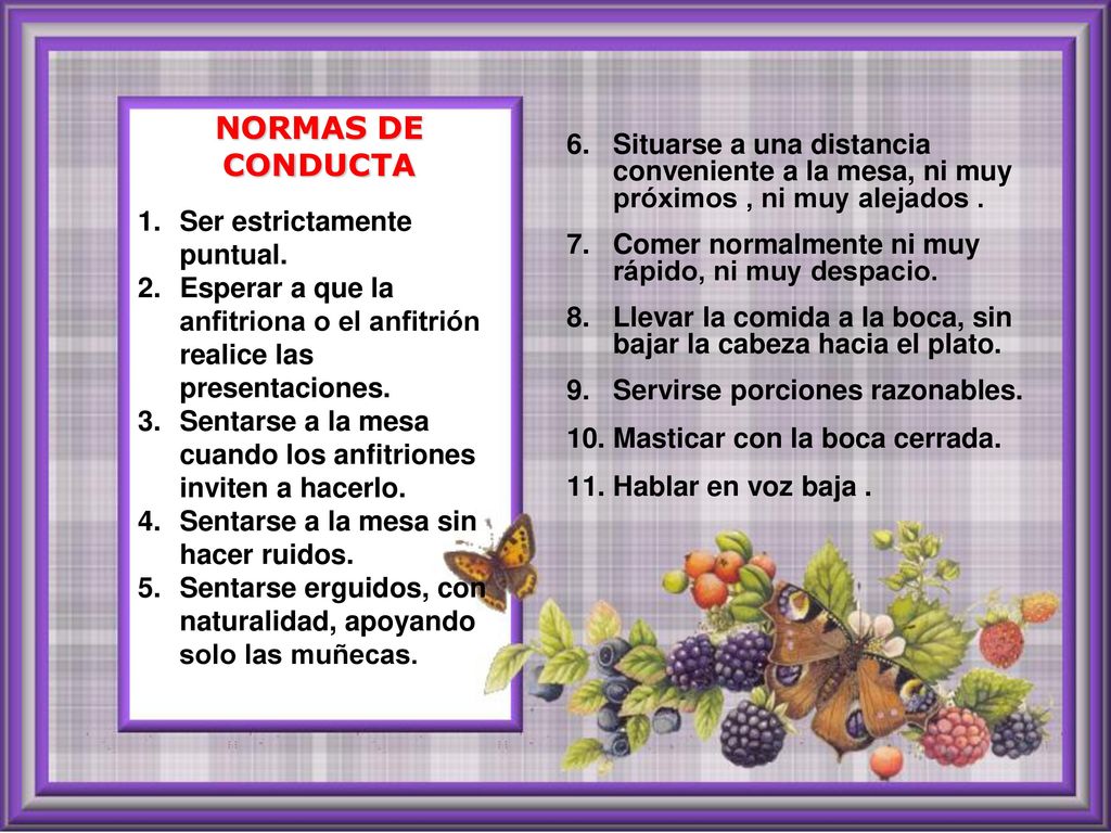 NORMAS DE CONDUCTA Situarse a una distancia conveniente a la mesa, ni muy próximos , ni muy alejados .
