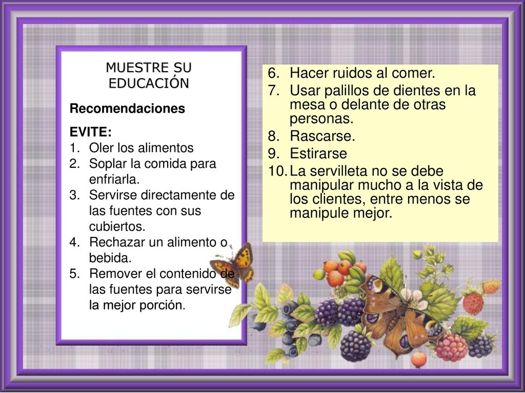 Usar palillos de dientes en la mesa o delante de otras personas.