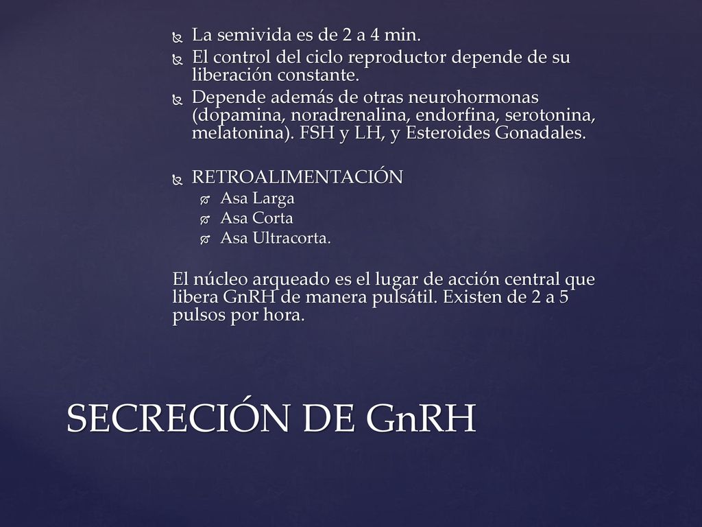 SECRECIÓN DE GnRH La semivida es de 2 a 4 min.