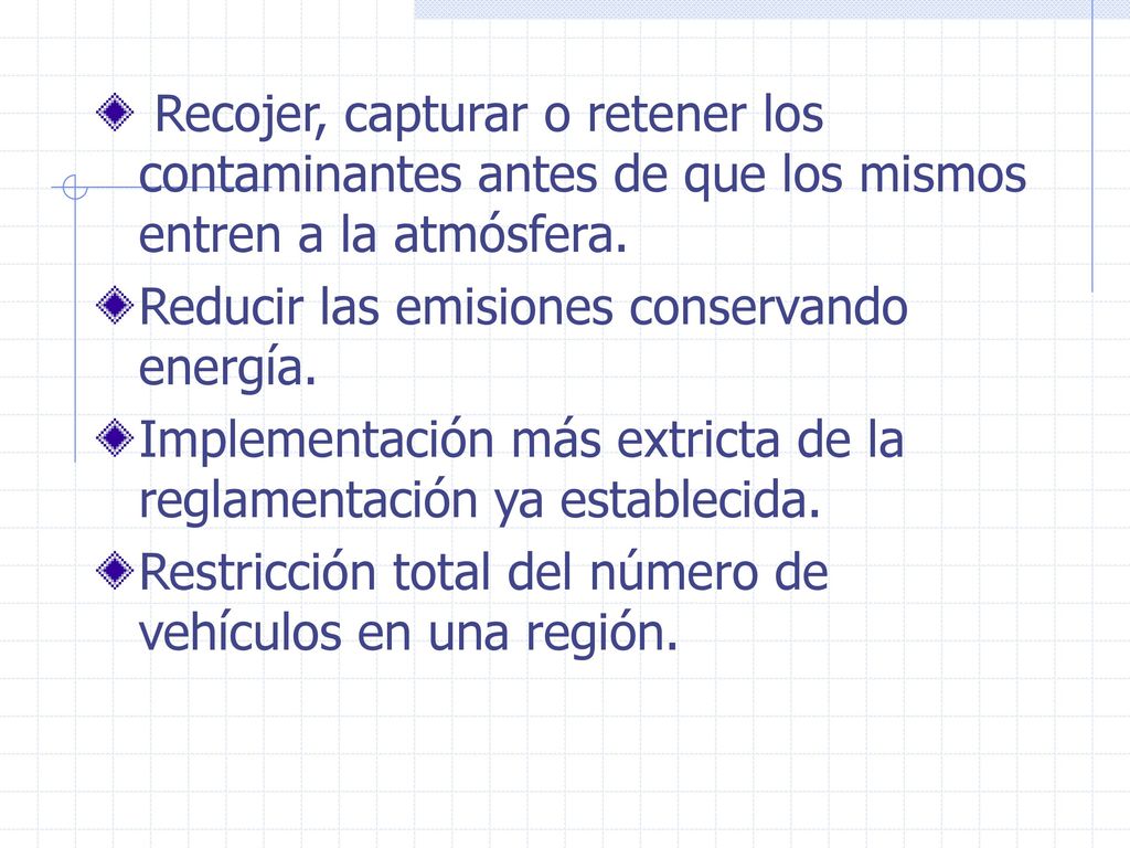 Recojer, capturar o retener los contaminantes antes de que los mismos entren a la atmósfera.