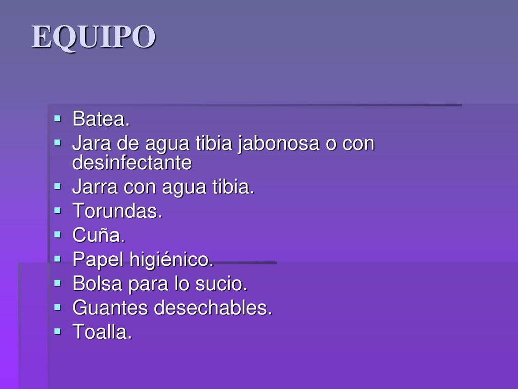 EQUIPO Batea. Jara de agua tibia jabonosa o con desinfectante