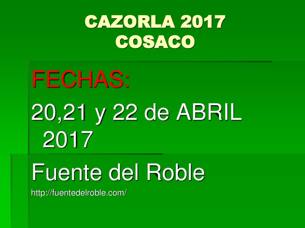 FECHAS: 20,21 y 22 de ABRIL 2017 Fuente del Roble CAZORLA 2017 COSACO