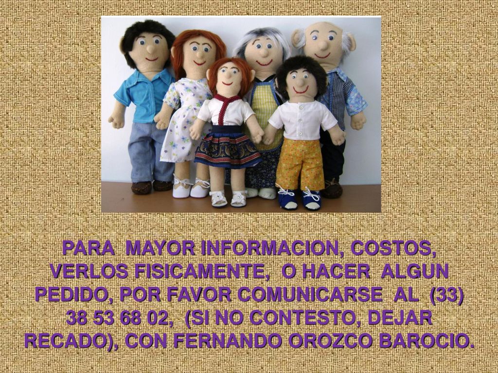 PARA MAYOR INFORMACION, COSTOS, VERLOS FISICAMENTE, O HACER ALGUN PEDIDO, POR FAVOR COMUNICARSE AL (33) , (SI NO CONTESTO, DEJAR RECADO), CON FERNANDO OROZCO BAROCIO.